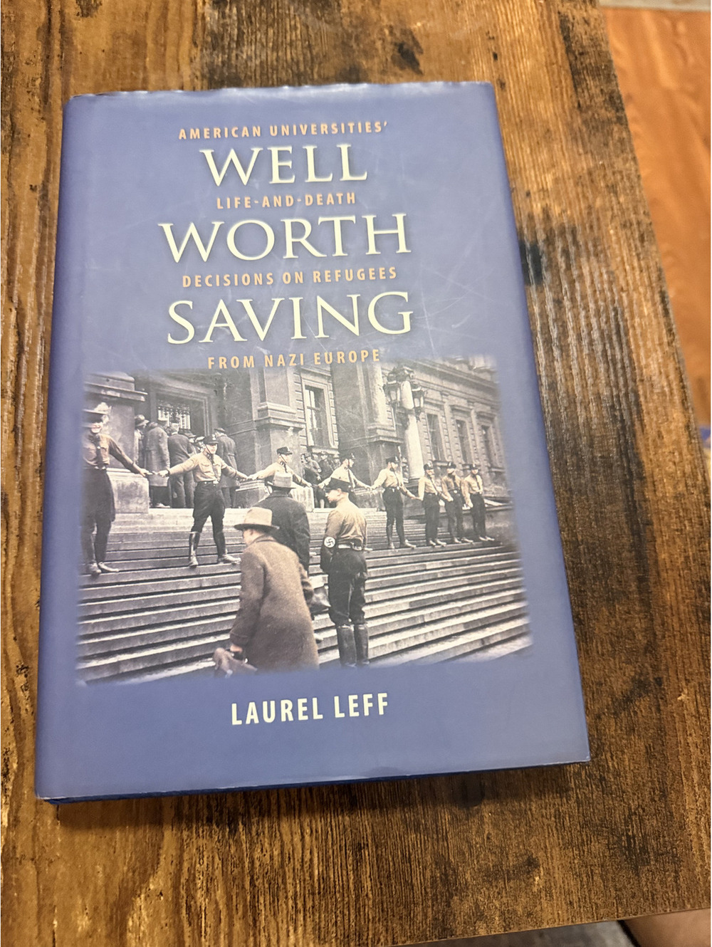 Well Worth Saving Laurel Leff Nazi Refugees American Universities Yale 1st HC DJ